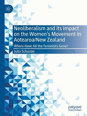 cover image of Neoliberalism and its Impact on the Women's Movement in Aotearoa/New Zealand